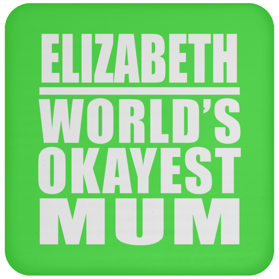 Elizabeth World's Okayest Mum - Drink Coaster