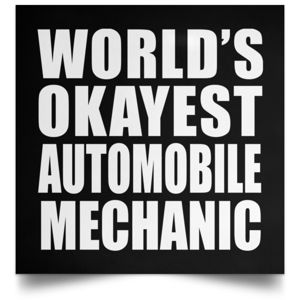 World's Okayest Automobile Mechanic - Poster Square