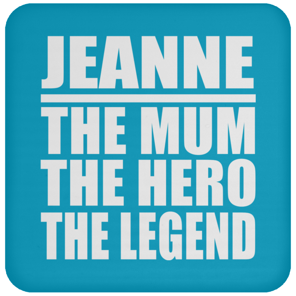 Jeanne The Mum The Hero The Legend - Drink Coaster