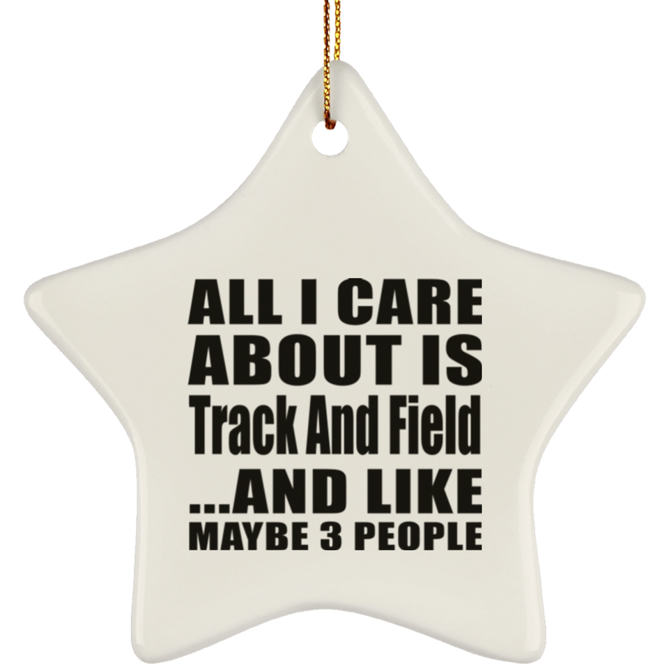 All I Care About Is Track And Field - Star Ornament