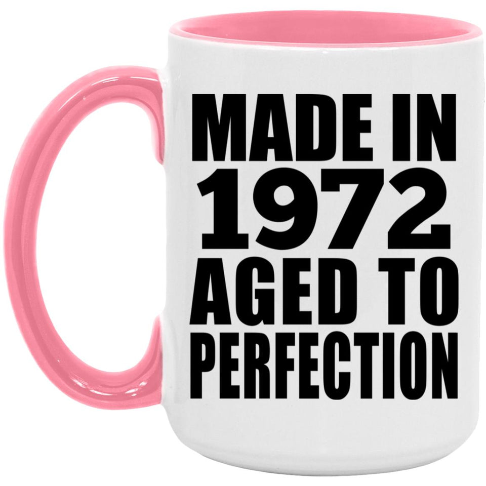 52nd Birthday Made In 1972 Aged to Perfection - 15oz Accent Mug Pink