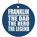 Franklin The Dad The Hero The Legend - Circle Ornament