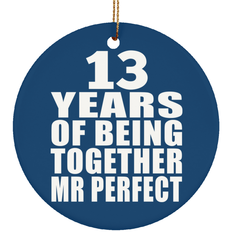 13th Anniversary 13 Years Of Being Mr Perfect - Circle Ornament