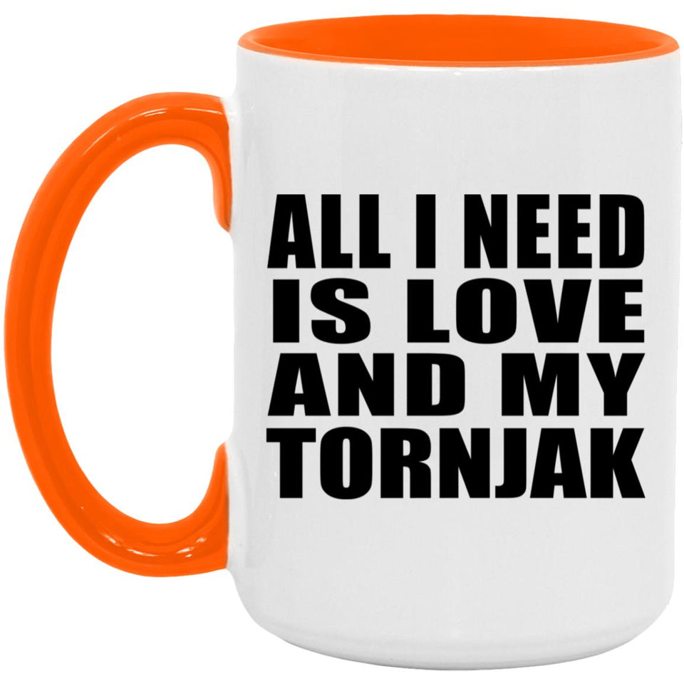 All I Need Is Love And My Tornjak - 15oz Accent Mug Orange