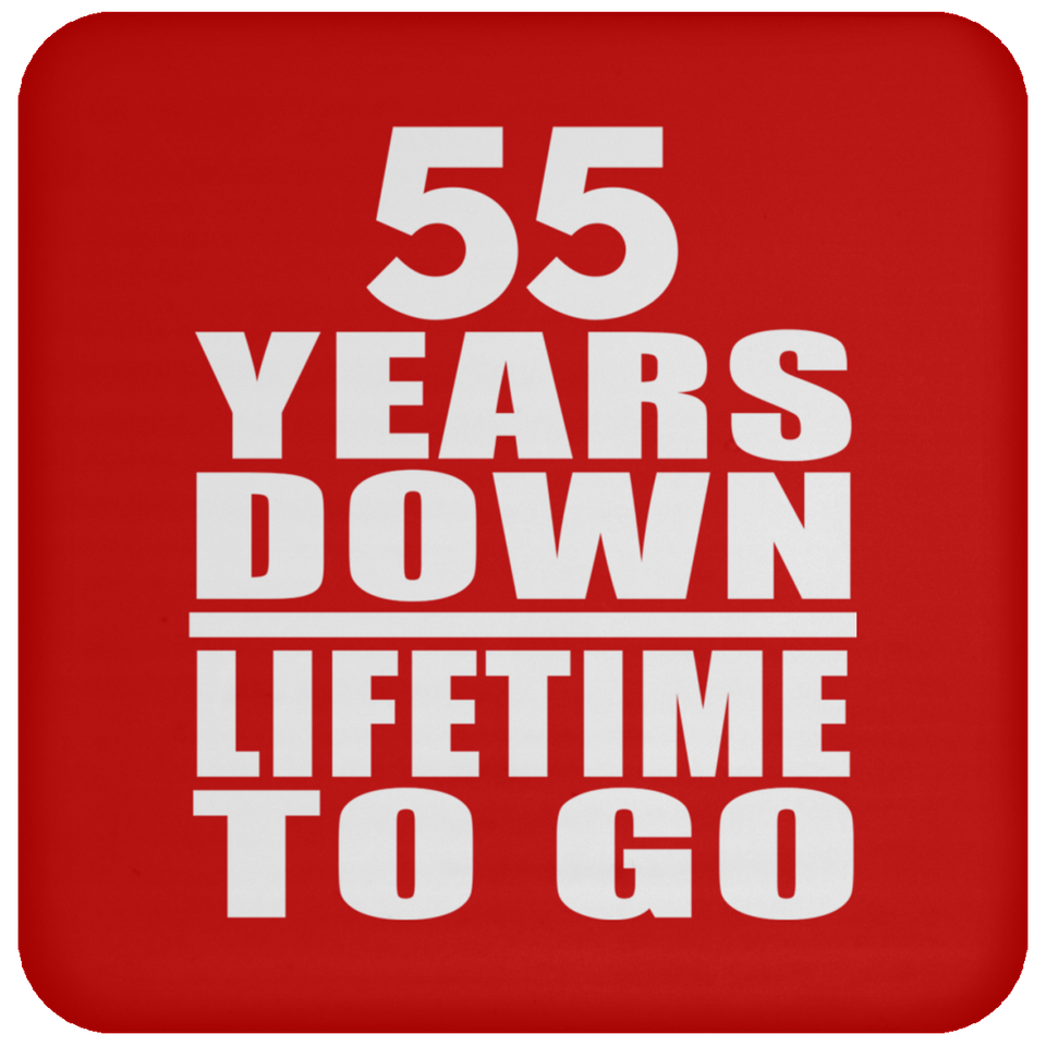 55th Anniversary 55 Years Down Lifetime To Go - Drink Coaster