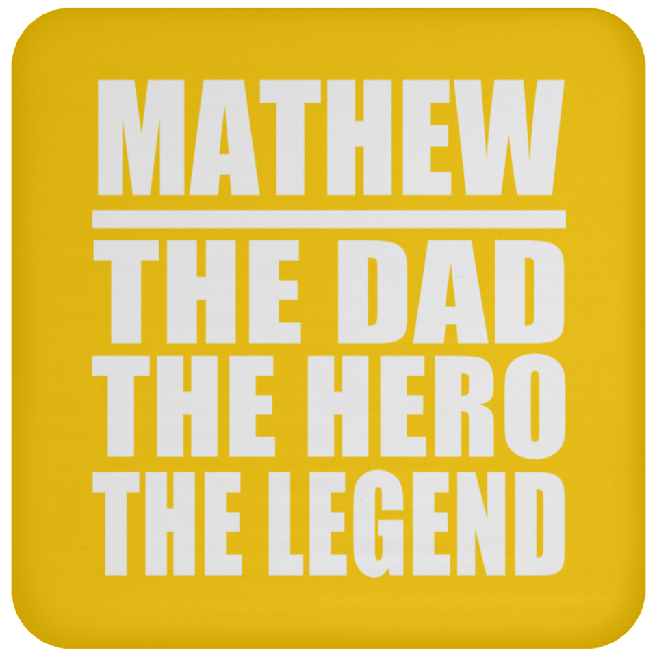 Mathew The Dad The Hero The Legend - Drink Coaster