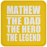 Mathew The Dad The Hero The Legend - Drink Coaster