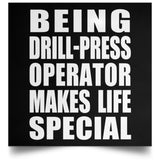 Being Drill-Press Operator Makes Life Special - Poster Square