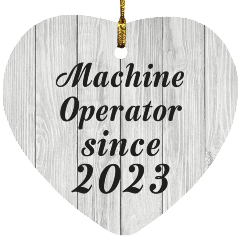 Machine Operator Since 2023 - Heart Ornament F