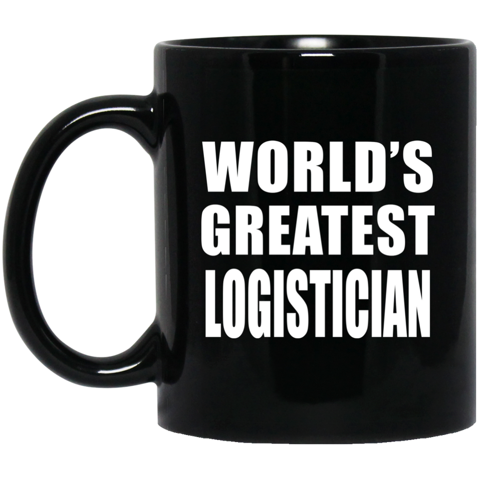 World's Greatest Logistician - 11 Oz Coffee Mug Black