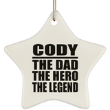 Cody The Dad The Hero The Legend - Star Ornament