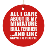 All I Care About Is My Miniature Bull Terrier - Circle Ornament