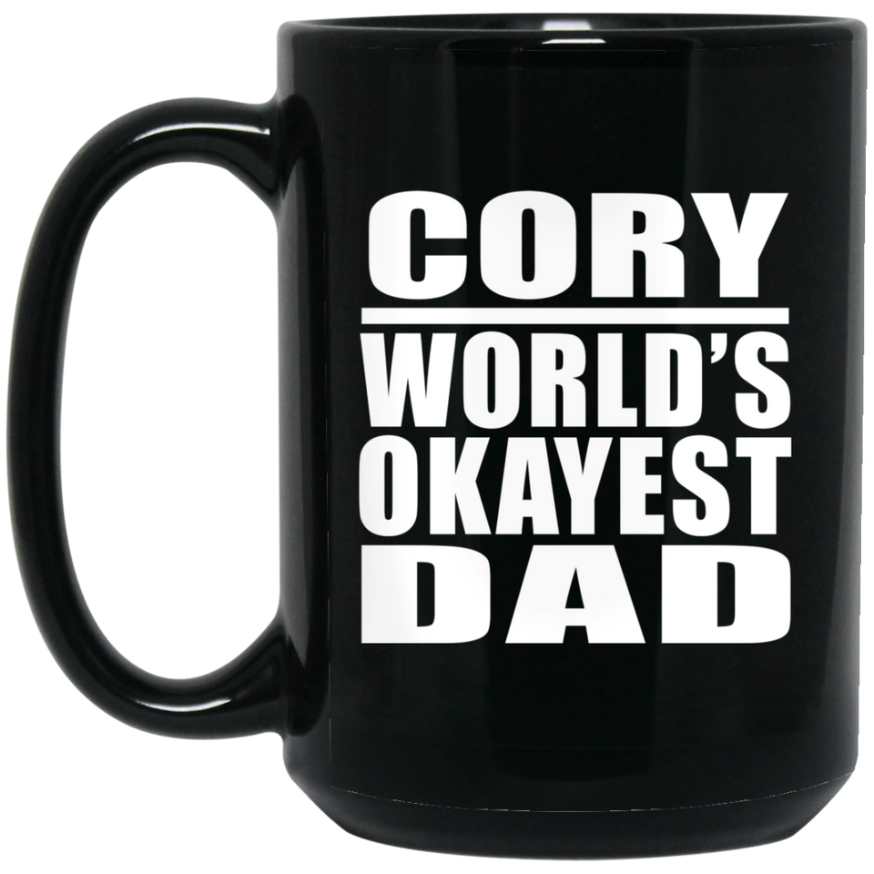 Cory World's Okayest Dad - 15 Oz Coffee Mug Black