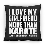 I Love My Girlfriend More Than Karate - Throw Pillow Black