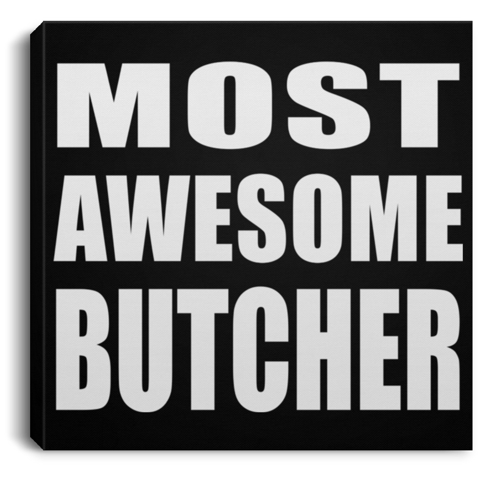 Most Awesome Butcher - Canvas Square