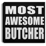 Most Awesome Butcher - Canvas Square