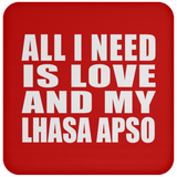 All I Need Is Love And My Lhasa Apso - Drink Coaster