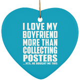 I Love My Boyfriend More Than Collecting Posters - Heart Ornament