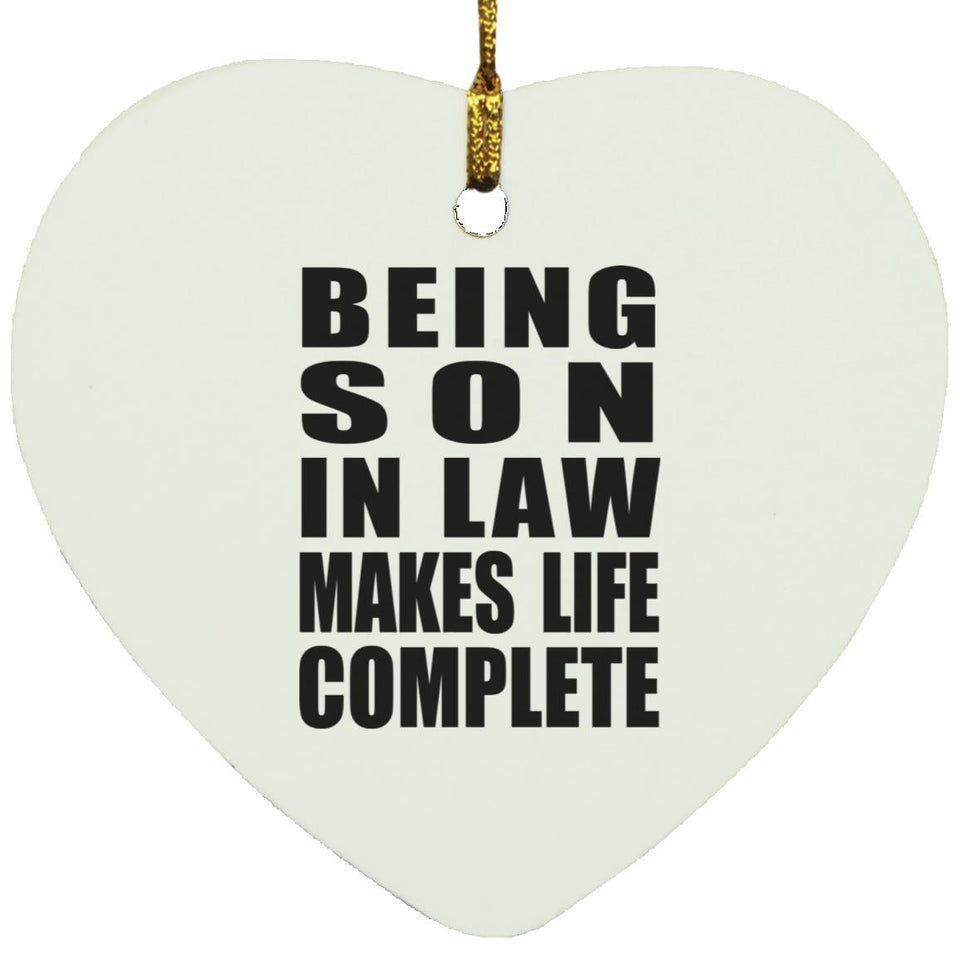 Being Son In Law Makes Life Complete - Heart Ornament
