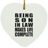 Being Son In Law Makes Life Complete - Heart Ornament
