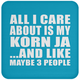 All I Care About Is My Korn Ja - Drink Coaster