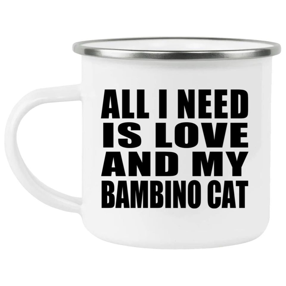 All I Need Is Love And My Bambino Cat - 12oz Camping Mug