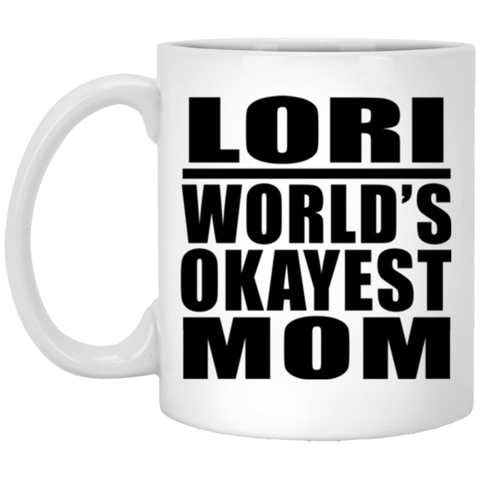 Lori World's Okayest Mom - 11 Oz Coffee Mug