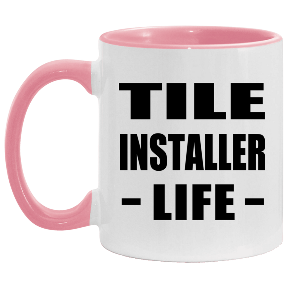 Tile Installer Life - 11oz Accent Mug Pink