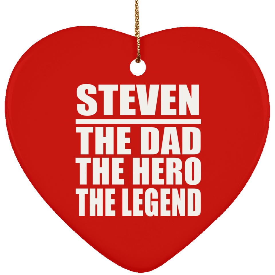 Steven The Dad The Hero The Legend - Heart Ornament
