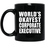 World's Okayest Corporate Executive - 11 Oz Coffee Mug Black