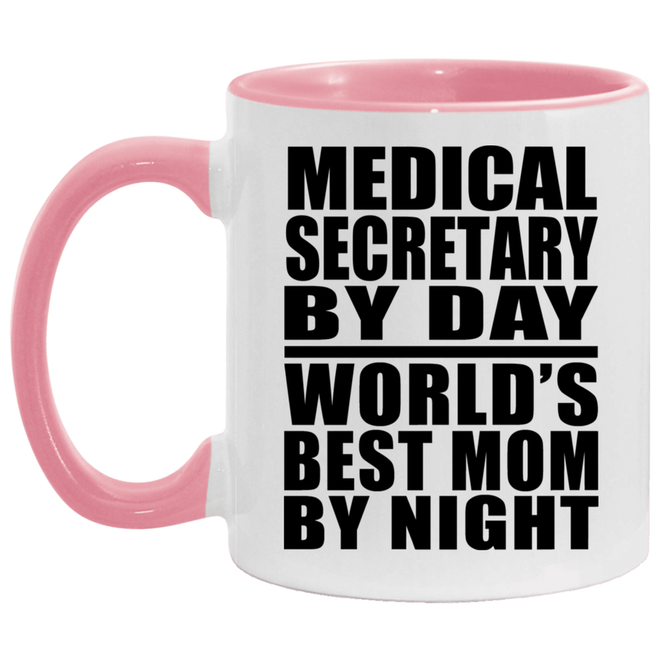 Medical Secretary By Day World's Best Mom By Night - 11oz Accent Mug Pink