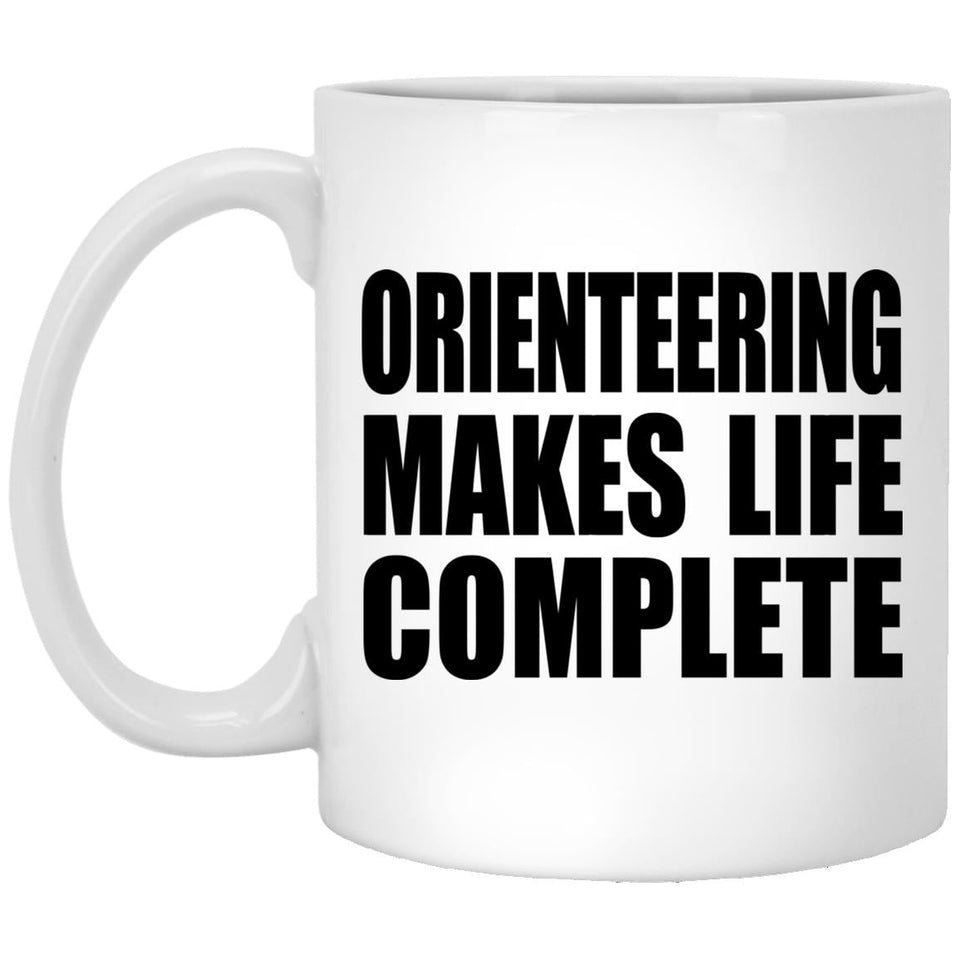 Orienteering Makes Life Complete - 11oz Coffee Mug