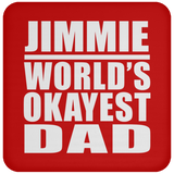 Jimmie World's Okayest Dad - Drink Coaster