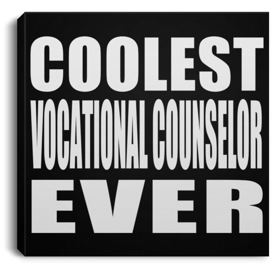 Coolest Vocational Counselor Ever - Canvas Square