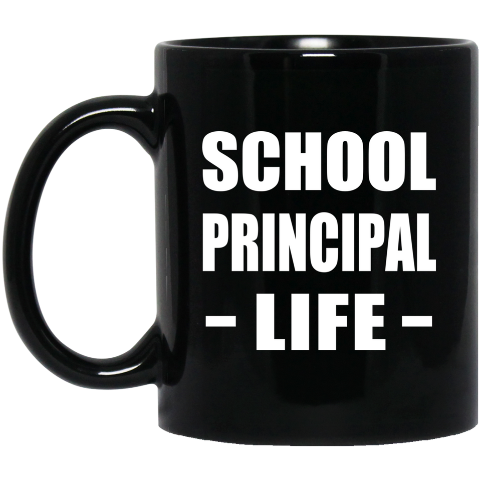School Principal Life - 11oz Coffee Mug Black