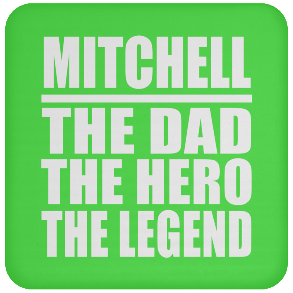 Mitchell The Dad The Hero The Legend - Drink Coaster