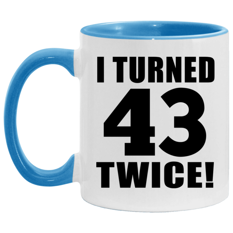 86th Birthday I Turned 43 Twice - 11oz Accent Mug Blue
