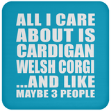 All I Care About Is Cardigan Welsh Corgi - Drink Coaster