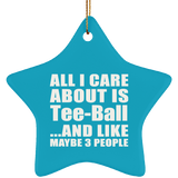 All I Care About Is Tee-Ball - Star Ornament