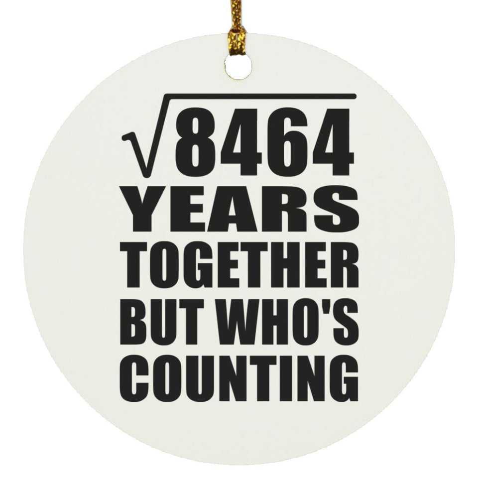 92nd Anniversary Square Root of 8464 Years Who's Counting - Circle Ornament