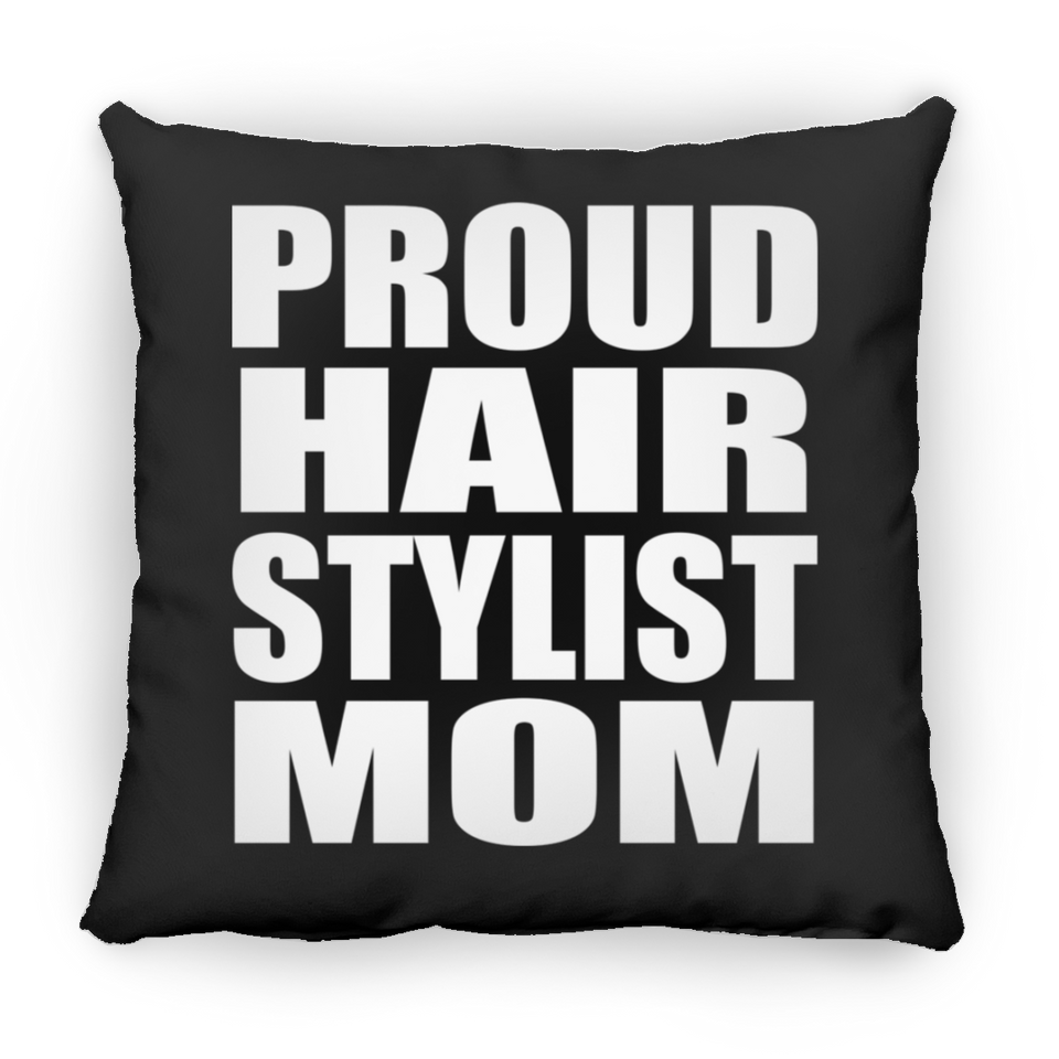 Proud Hair Stylist Mom - Throw Pillow Black