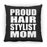 Proud Hair Stylist Mom - Throw Pillow Black