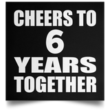 6th Anniversary Cheers To 6 Years Together - Poster Square