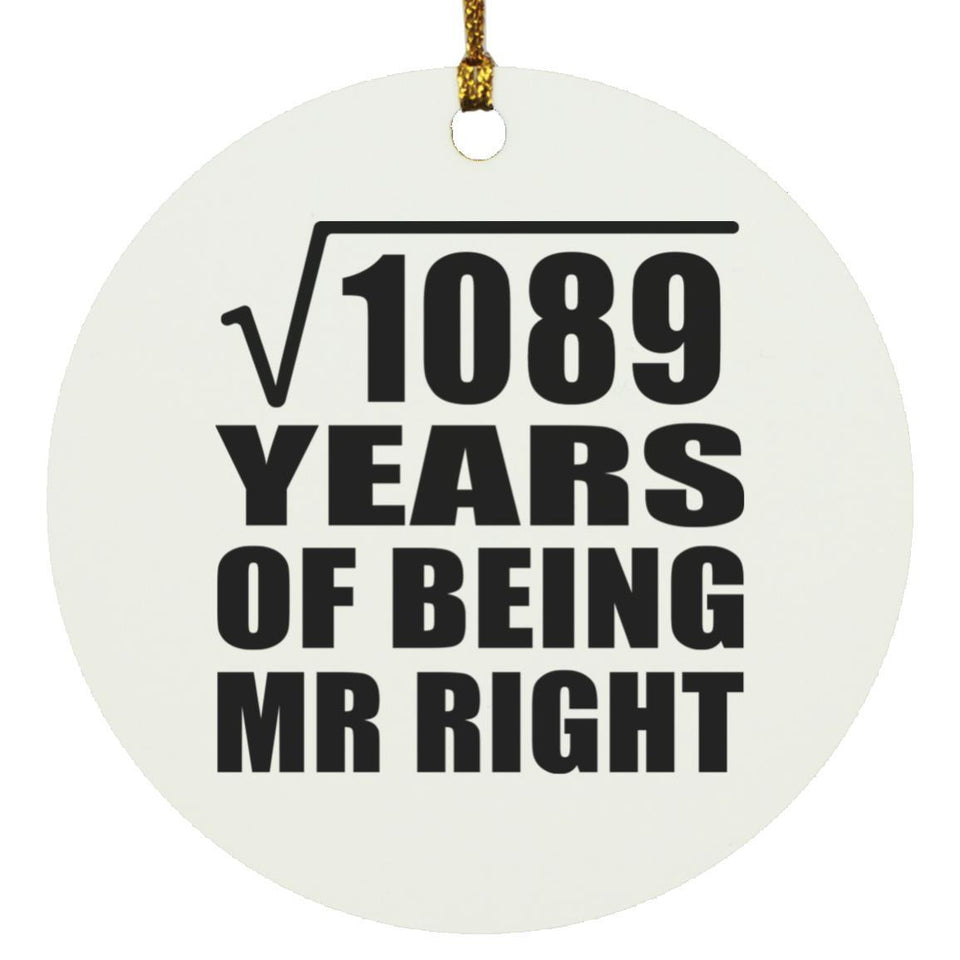 33rd Anniversary Square Root of 1089 Years of Being Mr Right - Circle Ornament
