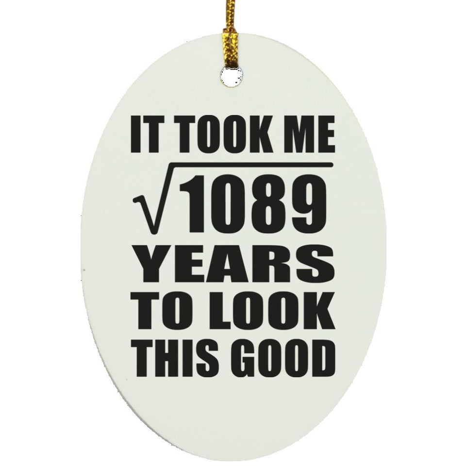 33rd Birthday Took Square Root of 1089 Years To Look Good - Oval Ornament