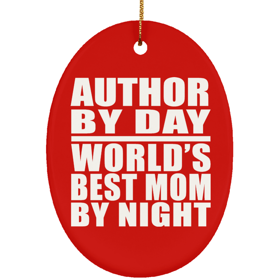 Author By Day World's Best Mom By Night - Oval Ornament