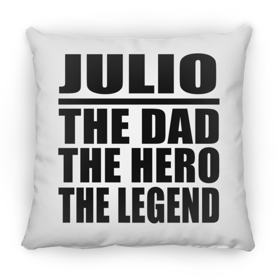 Julio The Dad The Hero The Legend - Throw Pillow
