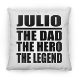 Julio The Dad The Hero The Legend - Throw Pillow