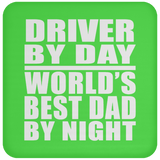 Driver By Day World's Best Dad By Night - Drink Coaster