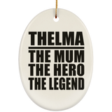 Thelma The Mum The Hero The Legend - Oval Ornament